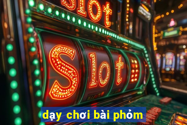 dạy chơi bài phỏm