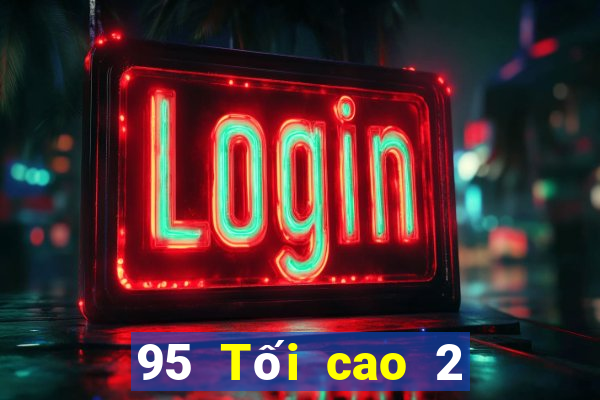 95 Tối cao 2 Giải trí