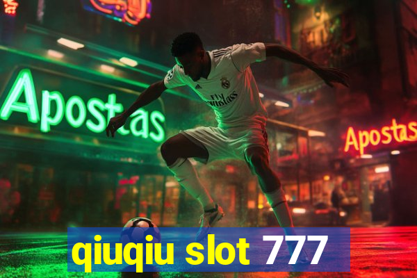 qiuqiu slot 777