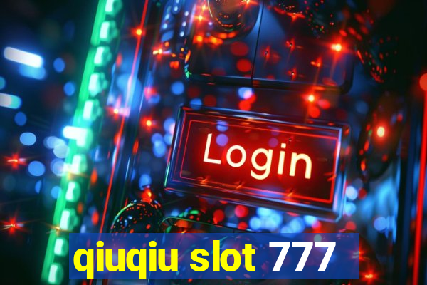 qiuqiu slot 777