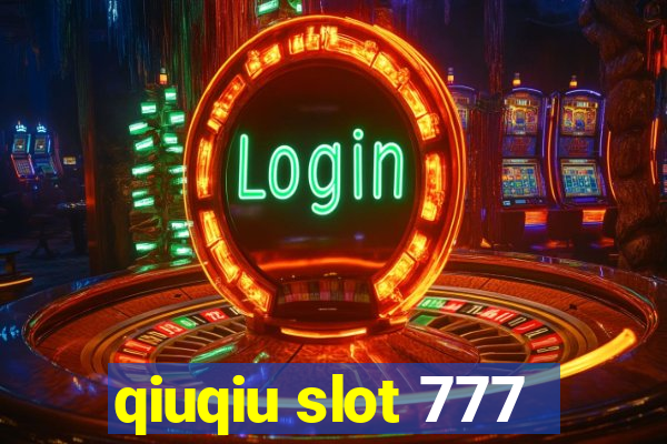 qiuqiu slot 777