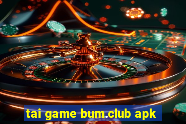 tai game bum.club apk