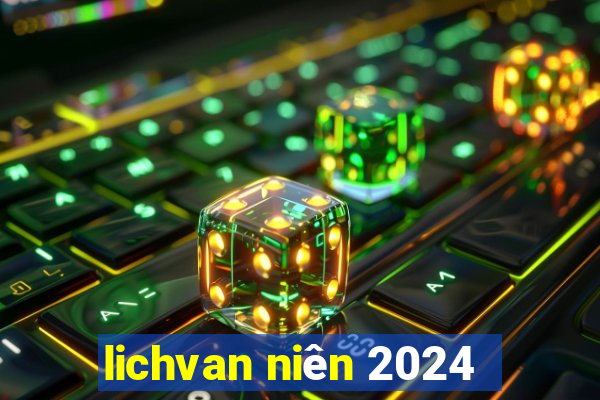 lichvan niên 2024