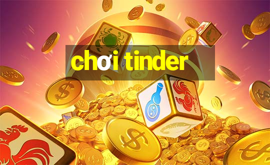 chơi tinder