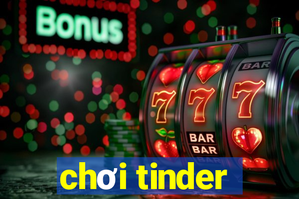 chơi tinder