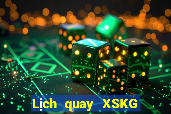 Lịch quay XSKG Thứ 2