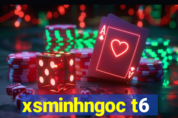 xsminhngoc t6