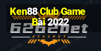 Ken88 Club Game Bài 2022