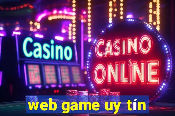 web game uy tín