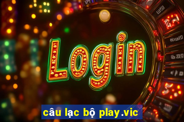 câu lạc bộ play.vic