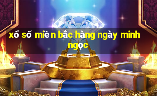 xổ số miền bắc hàng ngày minh ngọc