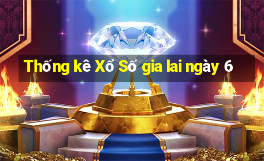 Thống kê Xổ Số gia lai ngày 6