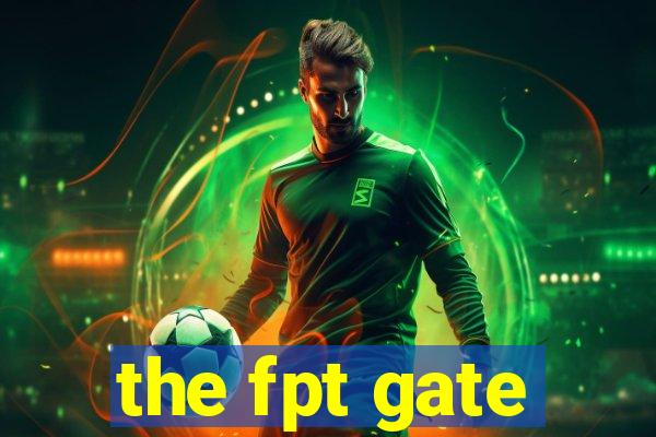 the fpt gate