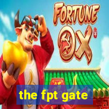 the fpt gate