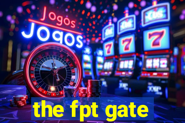 the fpt gate