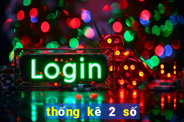 thống kê 2 số cuối giải đặc biệt hôm nay