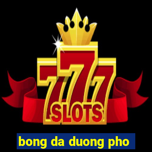 bong da duong pho