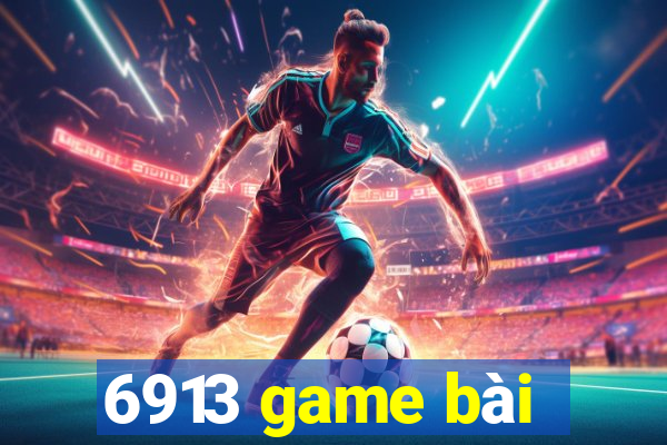 6913 game bài