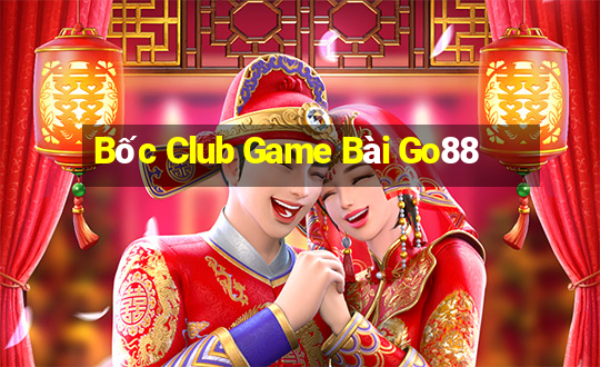 Bốc Club Game Bài Go88