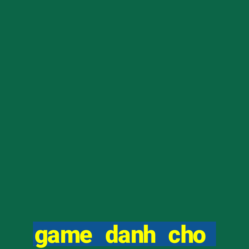 game danh cho nguoi lon