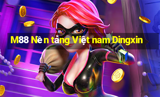 M88 Nền tảng Việt nam Dingxin