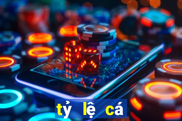 tỷ lệ cá cược hôm nay