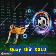 Quay thử XSLD ngày 31