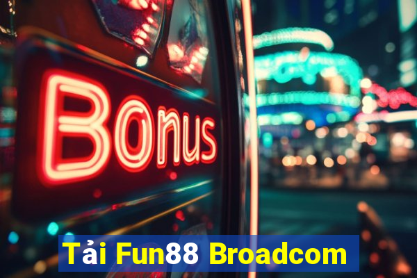 Tải Fun88 Broadcom