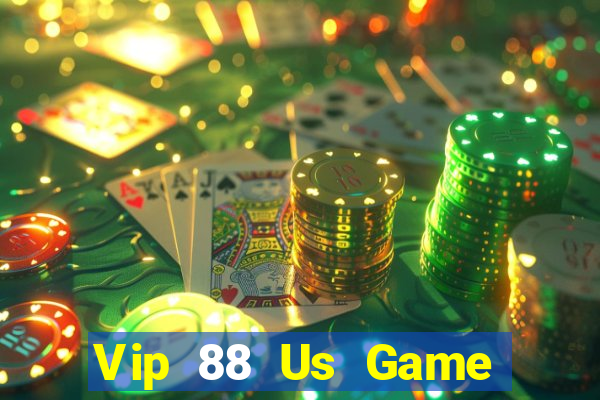 Vip 88 Us Game Bài Phỏm Đổi Thưởng