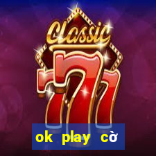 ok play cờ tướng online