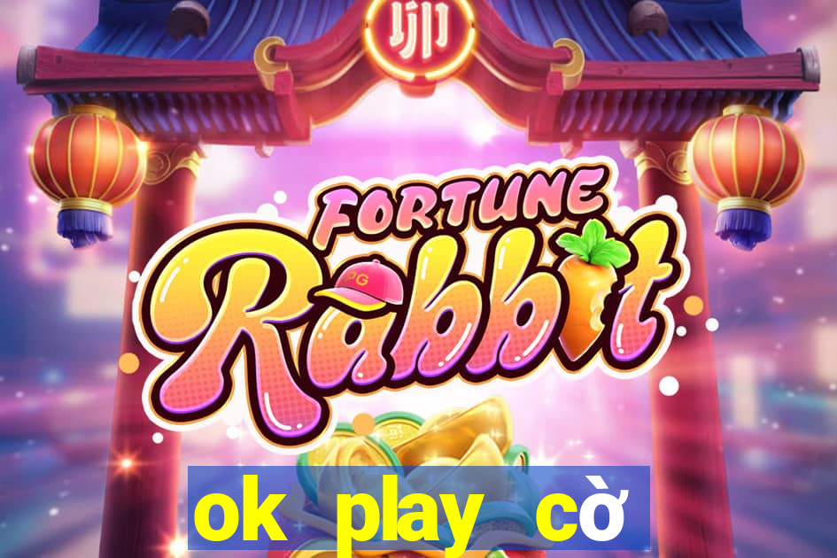 ok play cờ tướng online