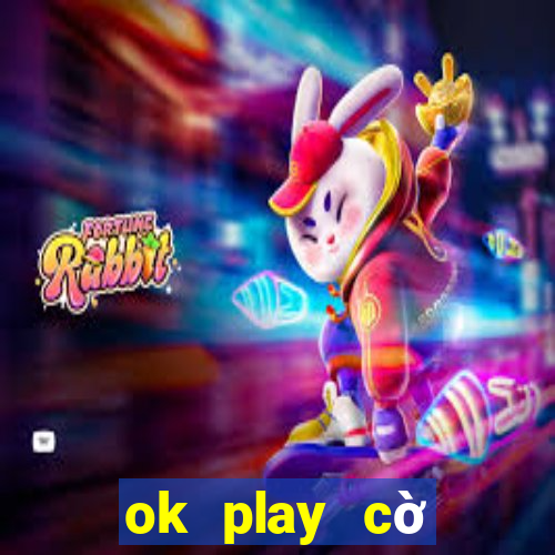 ok play cờ tướng online