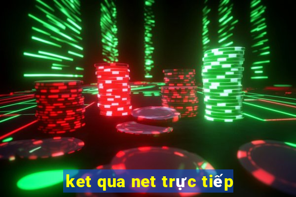 ket qua net trực tiếp