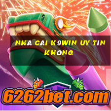 nhà cái k9win uy tín không