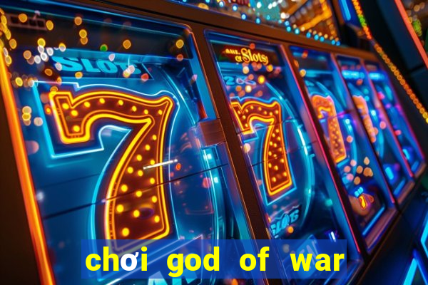 chơi god of war 3 trên pc