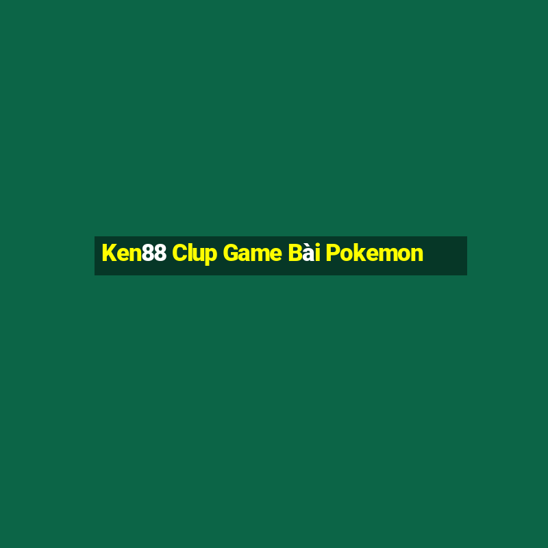 Ken88 Clup Game Bài Pokemon