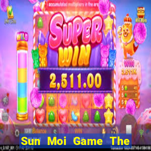 Sun Moi Game The Bài Hay Nhất 2021