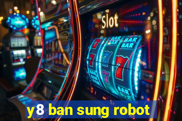 y8 ban sung robot