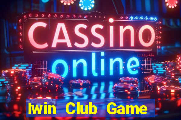 Iwin Club Game Bài 3 Cây Online