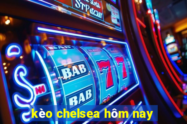 kèo chelsea hôm nay