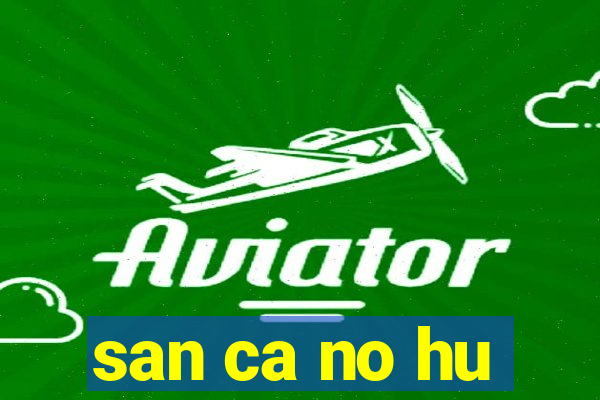 san ca no hu