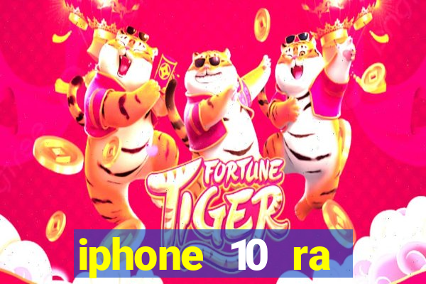 iphone 10 ra đời năm nào