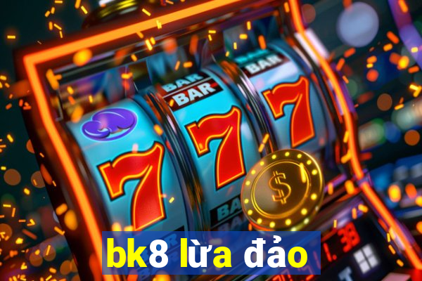 bk8 lừa đảo