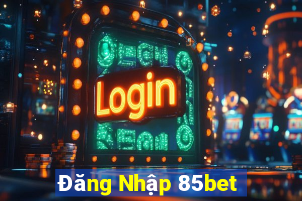 Đăng Nhập 85bet