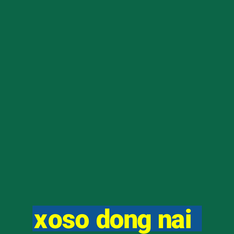 xoso dong nai