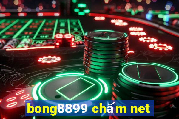 bong8899 chấm net