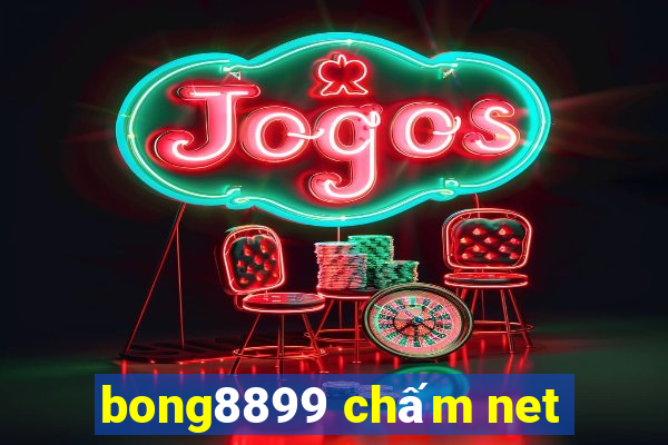 bong8899 chấm net