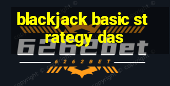 blackjack basic strategy das