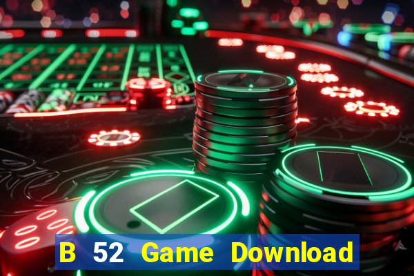 B 52 Game Download Game Đánh Bài