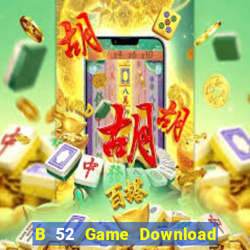 B 52 Game Download Game Đánh Bài